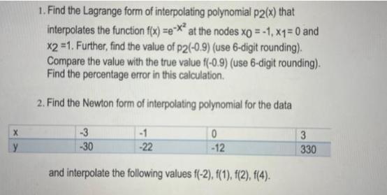 X 1. Find the Lagrange form of interpolating polynomial p2(x) that interpolates the function f(x)=e-x at the