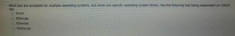 Most tool are available for multiple operating systems, but some use specific operating system library, like