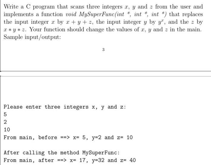Write a C program that scans three integers x, y and z from the user and implements a function void