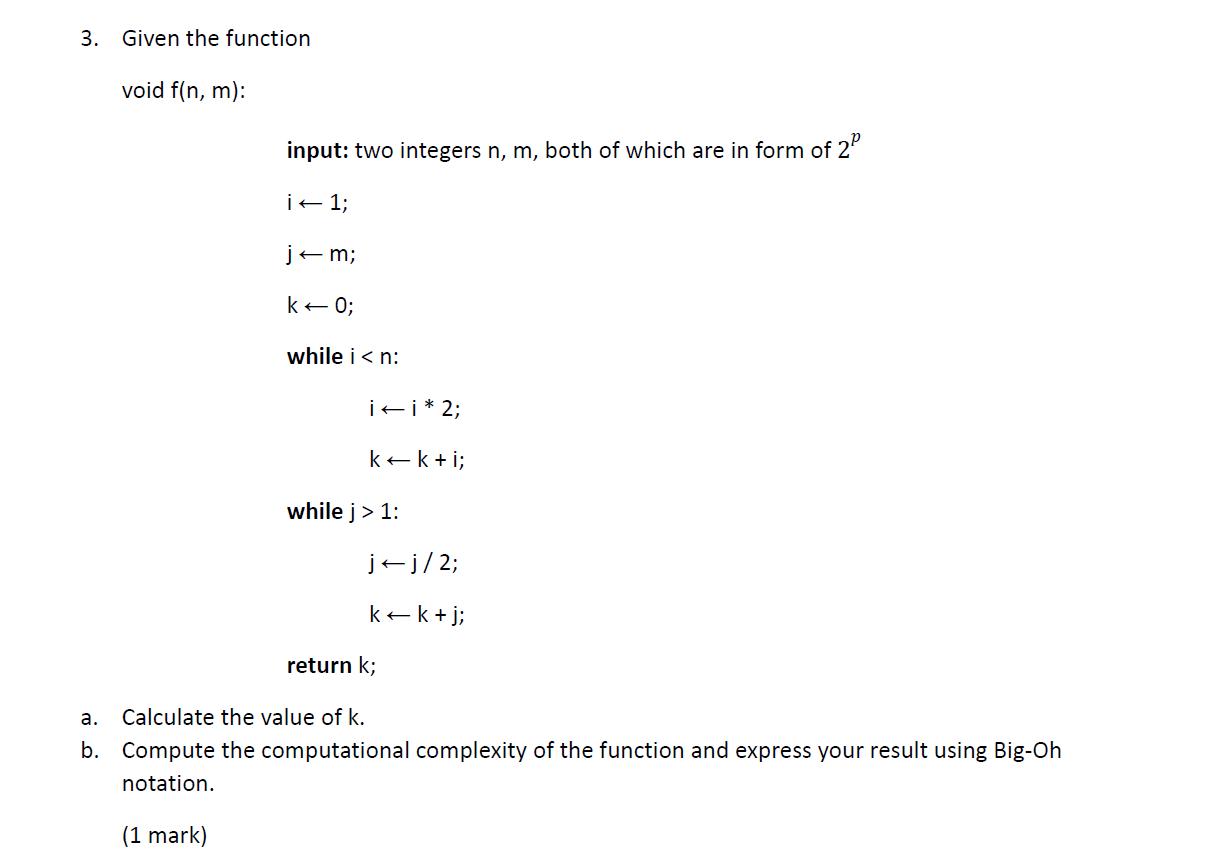 3. Given the function void f(n, m): input: two integers n, m, both of which are in form of 2 i - 1; (1 mark)