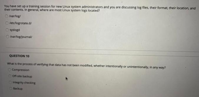 You have set up a training session for new Linux system administrators and you are discussing log files,