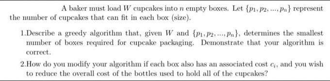 A baker must load W cupcakes into n empty boxes. Let {p1, P2, ... Pa} represent the number of cupcakes that