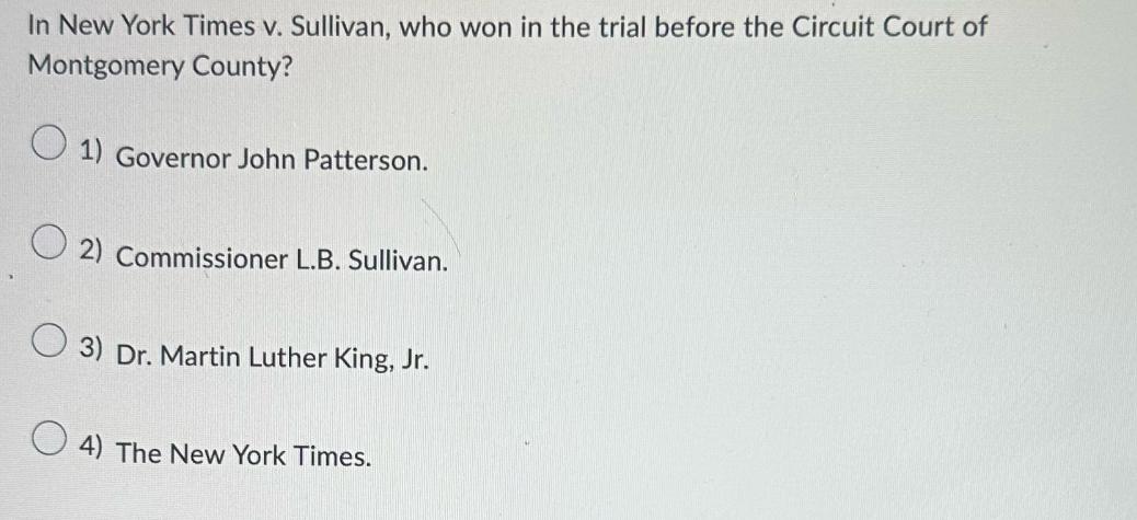 In New York Times v. Sullivan, who won in the trial before the Circuit Court of Montgomery County? 1)