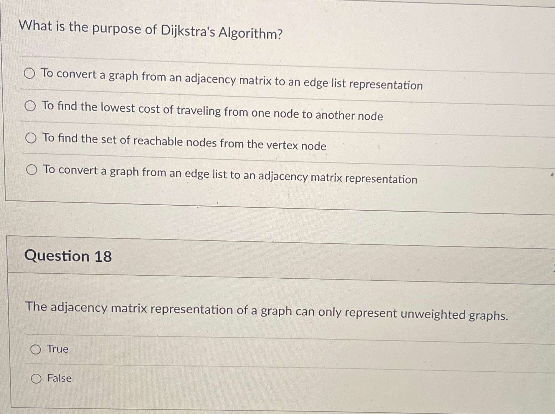 What is the purpose of Dijkstra's Algorithm? To convert a graph from an adjacency matrix to an edge list