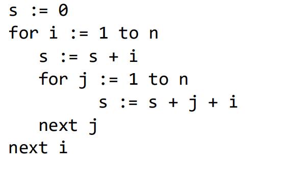S := 0 for i:=1 S for next j next i to n S + i j=1 to n S := s + j + i