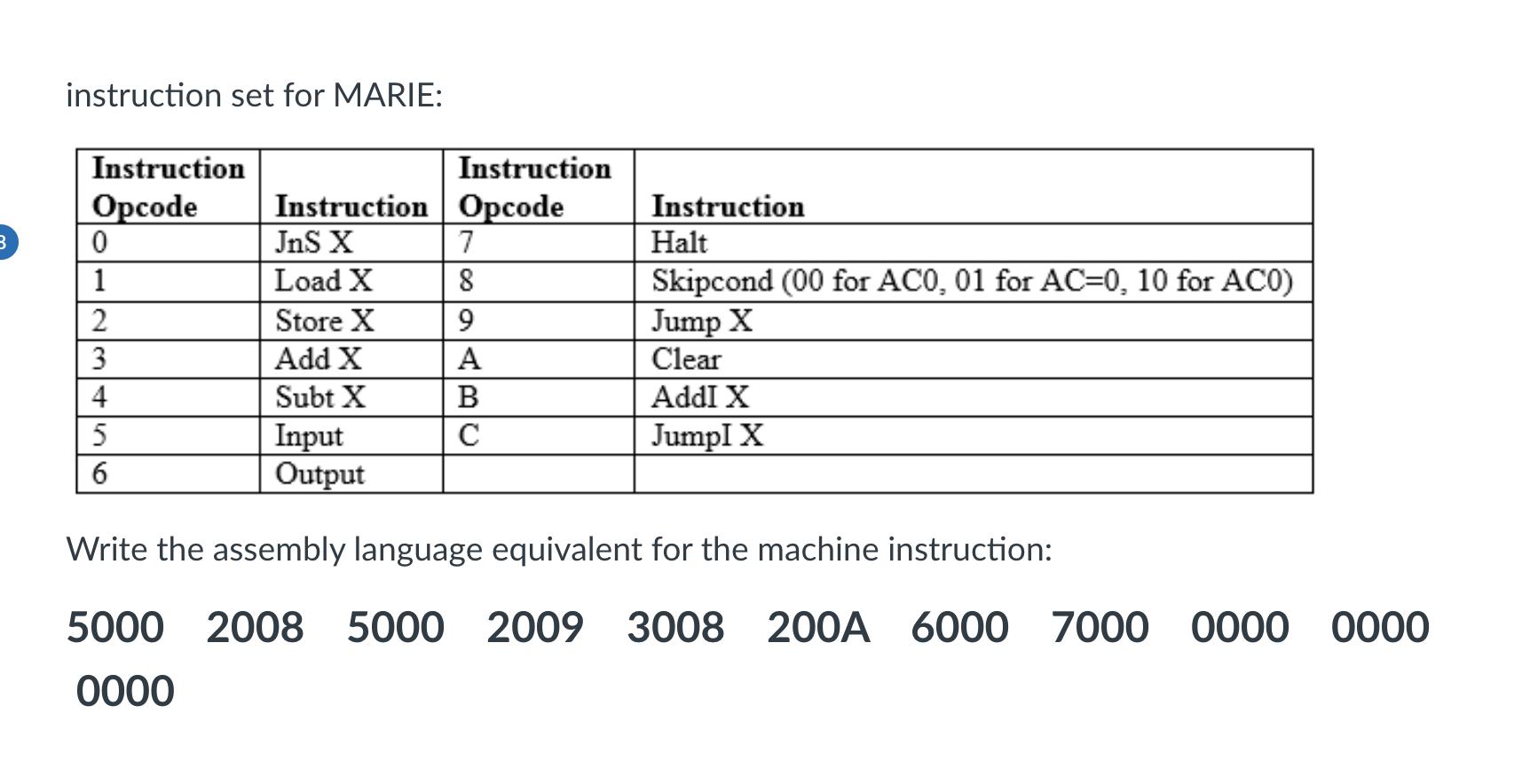 B instruction set for MARIE: Instruction Opcode 0 1 2 3 4 5 6 Instruction Instruction Opcode JnS X Load X