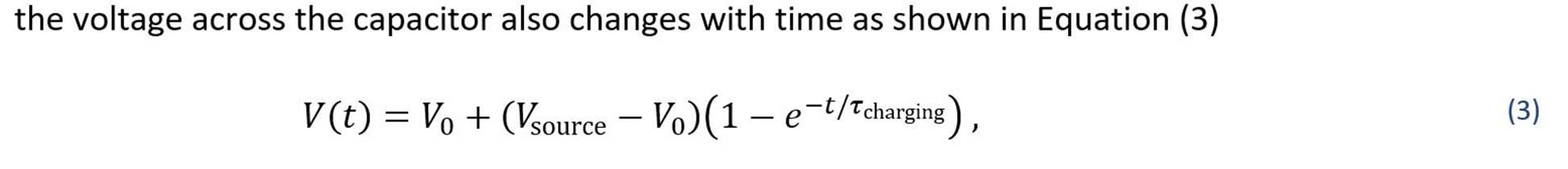 the voltage across the capacitor also changes with time as shown in Equation (3) V(t) = V + (Vsource -