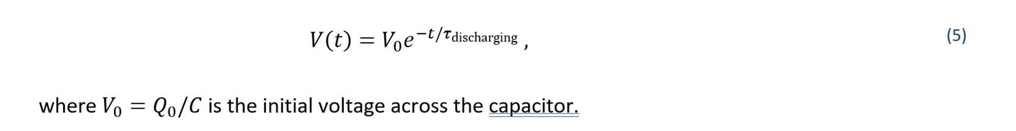 where Vo = V(t) = Voe-t/discharging, Qo/C is the initial voltage across the capacitor. (5)