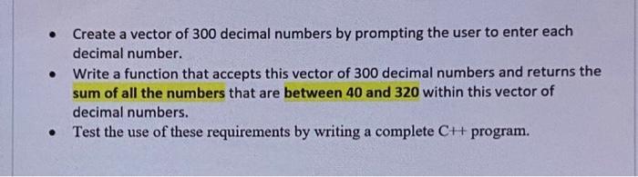 Create a vector of 300 decimal numbers by prompting the user to enter each decimal number. Write a function