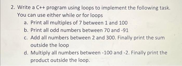 2. Write a C++ program using loops to implement the following task. You can use either while or for loops a.