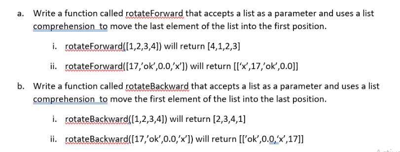 a. Write a function called rotateForward that accepts a list as a parameter and uses a list comprehension to