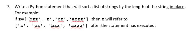 7. Write a Python statement that will sort a list of strings by the length of the string in place. For