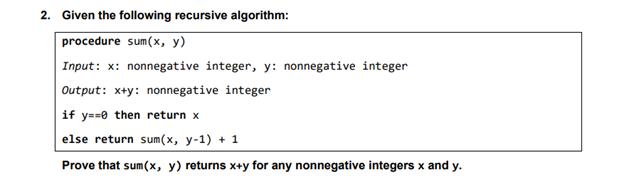 2. Given the following recursive algorithm: procedure sum(x, y) Input: x: nonnegative integer, y: nonnegative