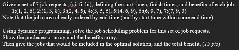 Given a set of 7 job requests, (si, fi, bi), defining the start times, finish times, and benefits of each