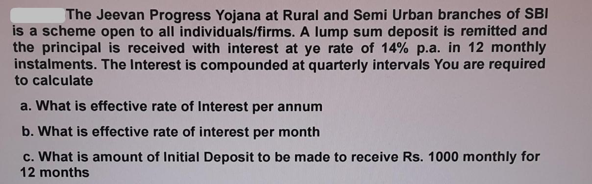 The Jeevan Progress Yojana at Rural and Semi Urban branches of SBI is a scheme open to all individuals/firms.