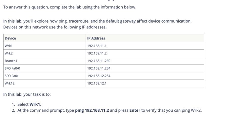 To answer this question, complete the lab using the information below. In this lab, you'll explore how ping,