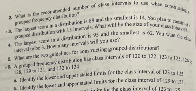 2. What is the recommended number of class intervals to use when constructing a 3. The largest score in a