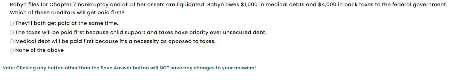 Robyn files for Chapter 7 bankruptcy and all of her assets are liquidated. Robyn owes $1,000 in medical debts