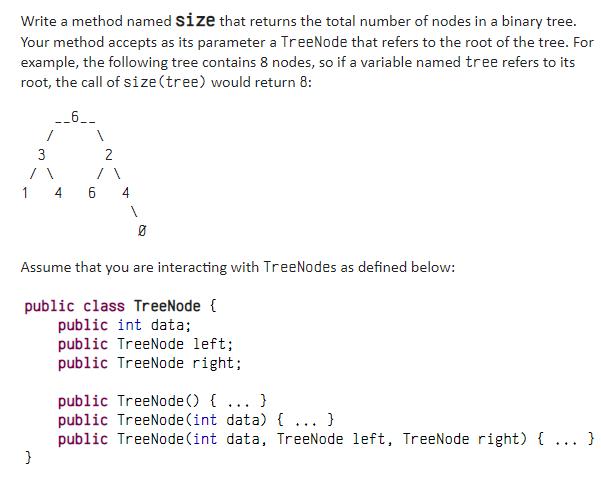 Write a method named size that returns the total number of nodes in a binary tree. Your method accepts as its