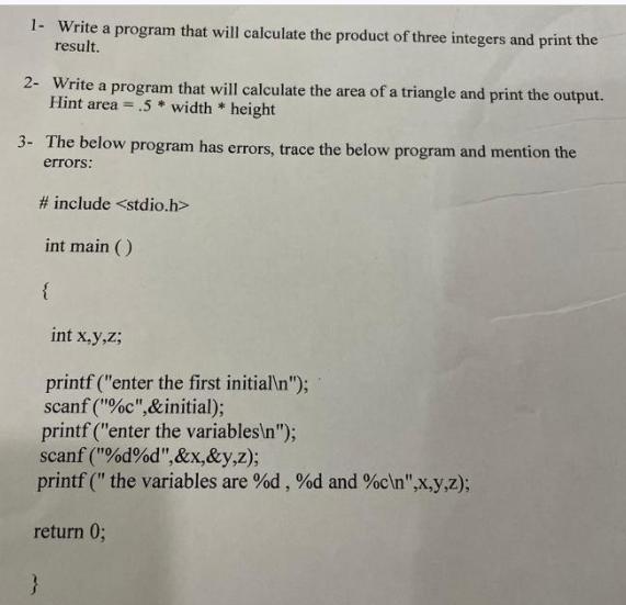 1- Write a program that will calculate the product of three integers and print the result. 2- Write a program