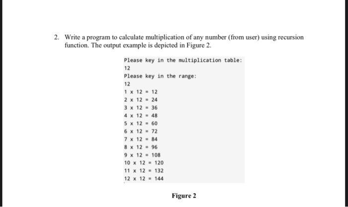 2. Write a program to calculate multiplication of any number (from user) using recursion function. The output
