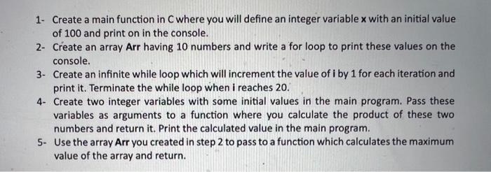 1- Create a main function in C where you will define an integer variable x with an initial value of 100 and