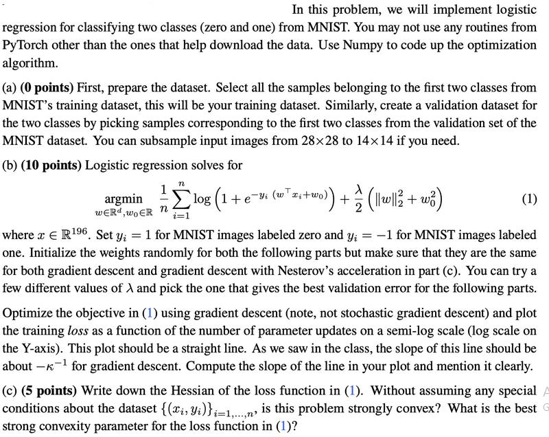 In this problem, we will implement logistic regression for classifying two classes (zero and one) from MNIST.