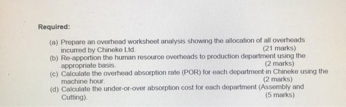Required: (a) Prepare an overhead worksheet analysis showing the allocation of all overheads incurred by