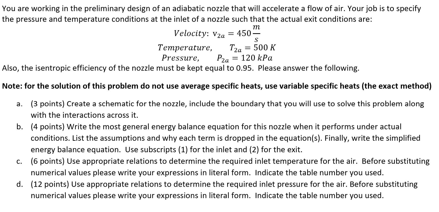You are working in the preliminary design of an adiabatic nozzle that will accelerate a flow of air. Your job