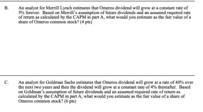 B. C. An analyst for Merrill Lynch estimates that Omeros dividend will grow at a constant rate of 5% forever.