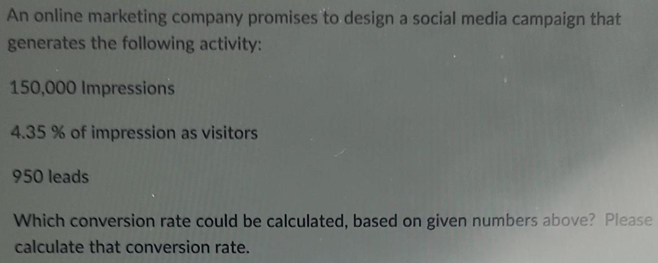 An online marketing company promises to design a social media campaign that generates the following activity: