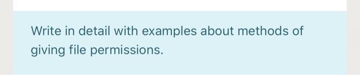 Write in detail with examples about methods of giving file permissions.