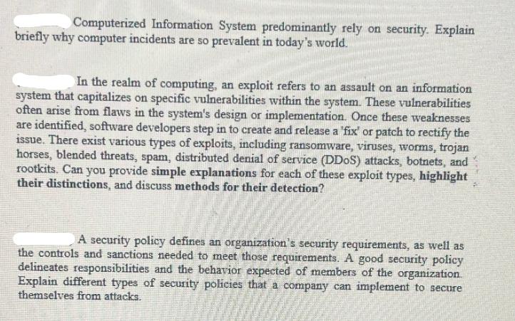 Computerized Information System predominantly rely on security. Explain briefly why computer incidents are so