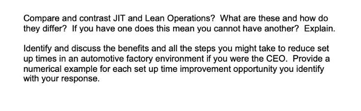 Compare and contrast JIT and Lean Operations? What are these and how do they differ? If you have one does