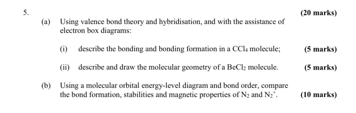 5. (a) Using valence bond theory and hybridisation, and with the assistance of electron box diagrams: (b) (i)