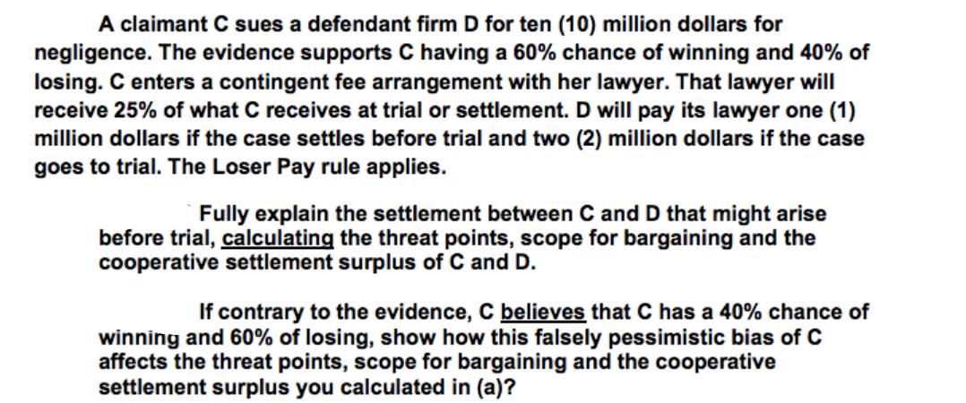 A claimant C sues a defendant firm D for ten (10) million dollars for negligence. The evidence supports C