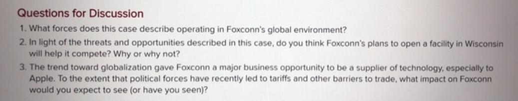 Questions for Discussion 1. What forces does this case describe operating in Foxconn's global environment? 2.