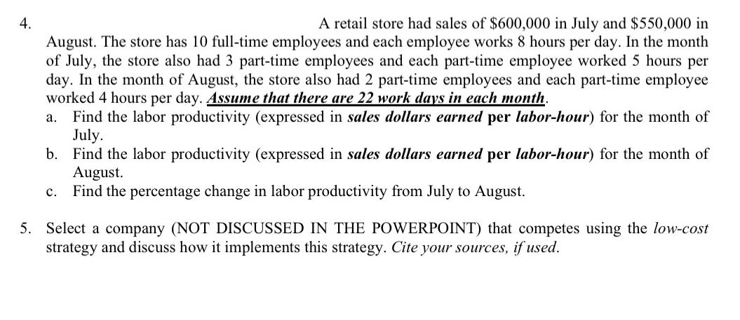 4. A retail store had sales of $600,000 in July and $550,000 in August. The store has 10 full-time employees