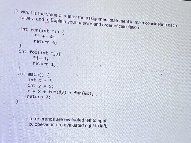 17. What is the value of x after the assignment statement in main considering each case a and b. Explain your