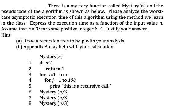 There is a mystery function called Mystery (n) and the pseudocode of the algorithm is shown as below. Please