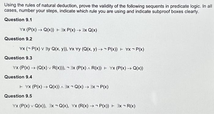 Using the rules of natural deduction, prove the validity of the following sequents in predicate logic. In all