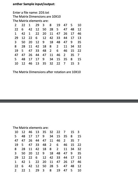 anther Sample input/output: Enter a file name: 2D3.txt The Matrix Dimensions are 10X10 The Matrix elements