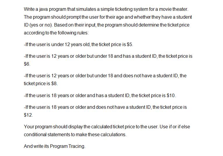 Write a java program that simulates a simple ticketing system for a movie theater. The program should prompt