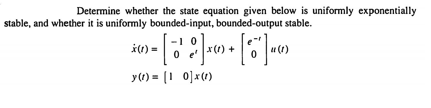 Determine whether the state equation given below is uniformly exponentially stable, and whether it is