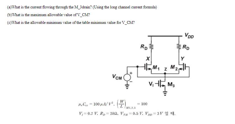 (a) What is the current flowing through the M_3drain? (Using the long channel current formula) (b) What is