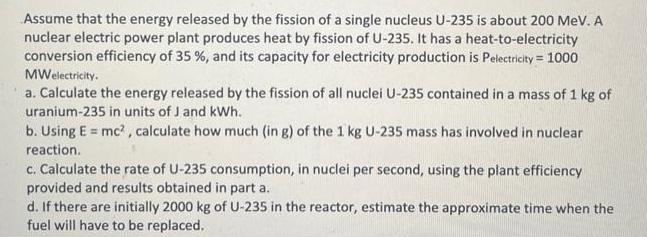 Assume that the energy released by the fission of a single nucleus U-235 is about 200 MeV. A nuclear electric