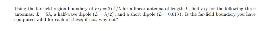 Using the far-field region boundary of rff = 2L/X for a linear antenna of length L, find rff for the