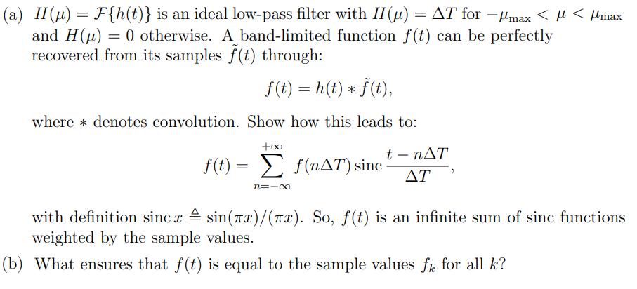 (a) H() = F{h(t)} is an ideal low-pass filter with H(u) = AT for max < l < max and H(u) = 0 otherwise. A