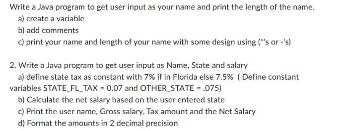 Write a Java program to get user input as your name and print the length of the name. a) create a variable b)