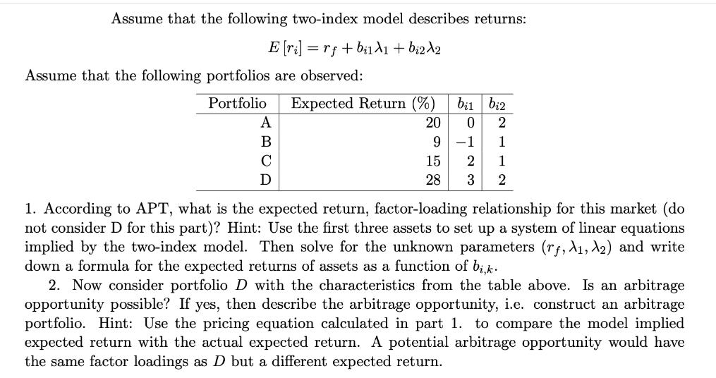 Assume that the following two-index model describes returns: E [ri]=rf + bild1 + bi2 2 Assume that the